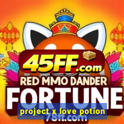 project x love potion